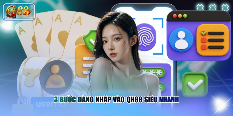 3 bước đăng nhập vào QH88 siêu nhanh