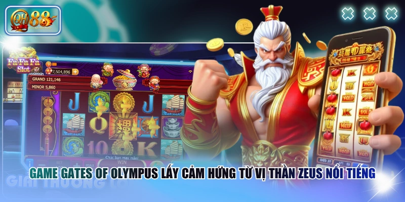 Game Gates of Olympus lấy cảm hứng từ vị thần Zeus nổi tiếng