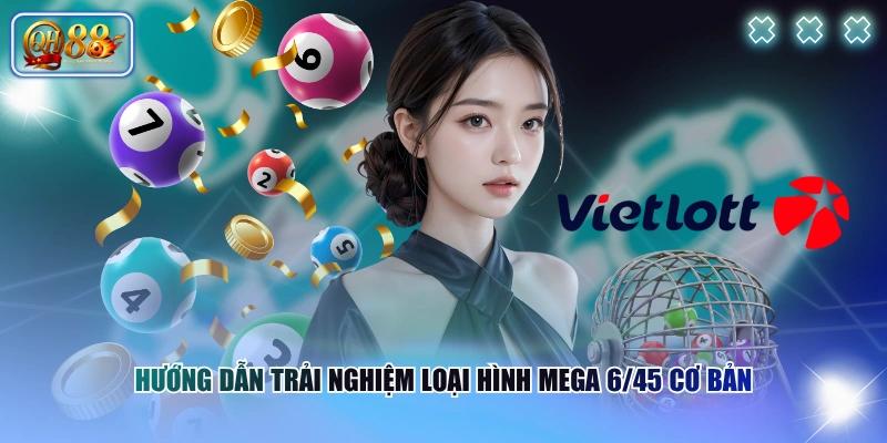 Hướng dẫn trải nghiệm loại hình Mega 6/45 cơ bản