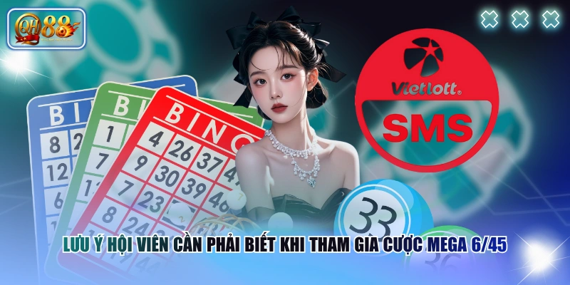 Lưu ý hội viên cần phải biết khi tham gia cược Mega 6/45
