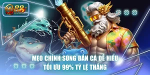 Mẹo Chỉnh Súng Bắn Cá Dễ Hiểu, Tối Ưu 99% Tỷ Lệ Thắng