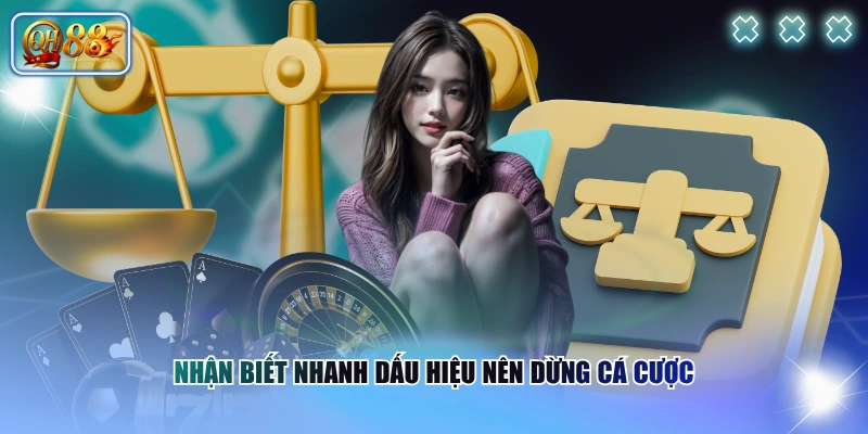 Nhận biết nhanh dấu hiệu nên dừng cá cược