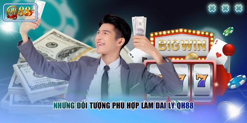 Những đối tượng phù hợp làm đại lý QH88