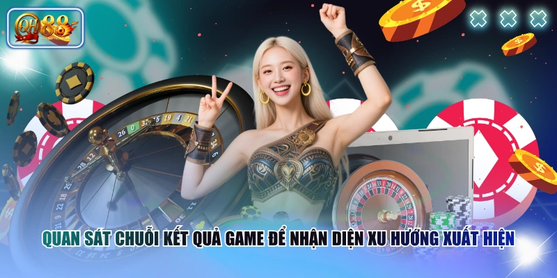 Quan sát chuỗi kết quả game để nhận diện xu hướng xuất hiện