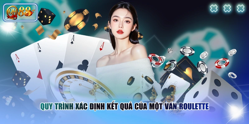 Quy trình xác định kết quả của một ván roulette