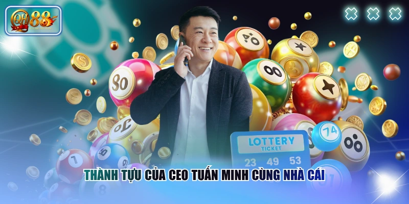 Thành tựu của CEO Tuấn Minh cùng nhà cái