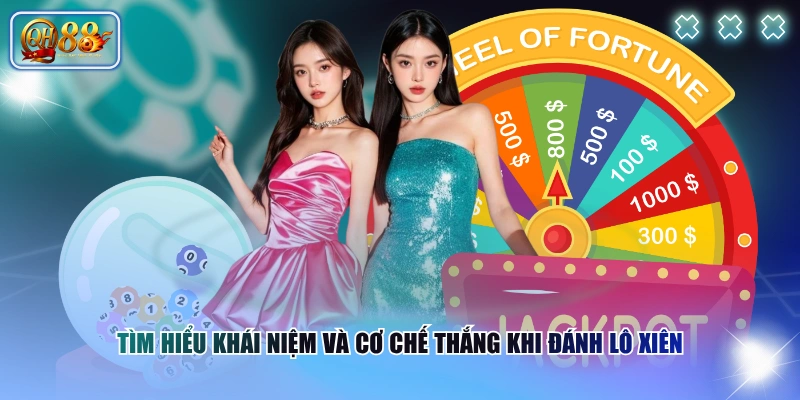 Tìm hiểu khái niệm và cơ chế thắng khi đánh lô xiên