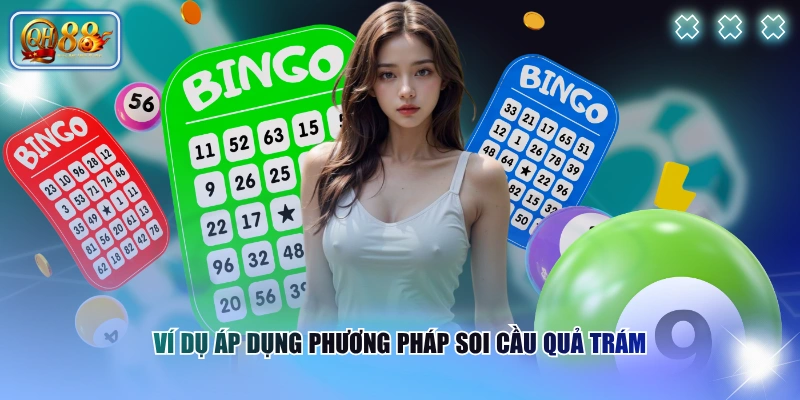 Ví dụ áp dụng phương pháp soi cầu quả trám